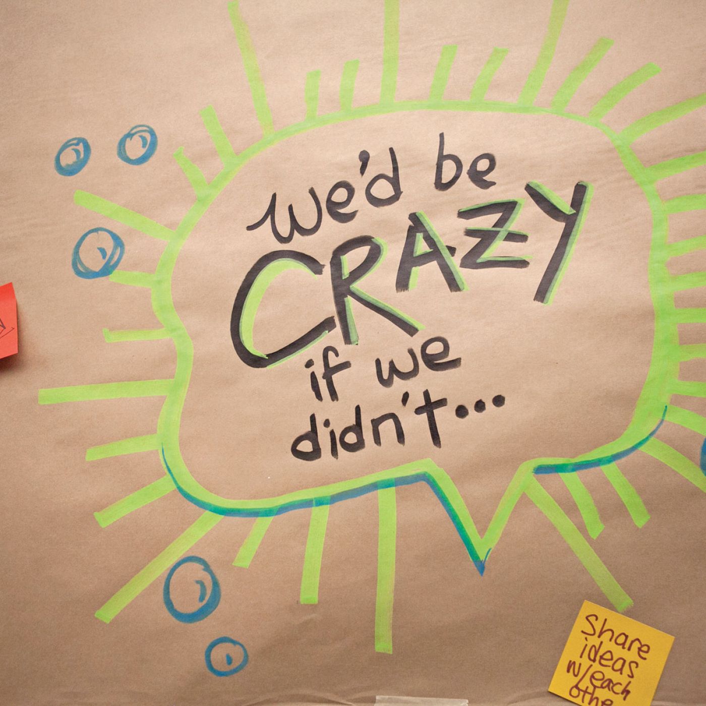 Illustration on brown butcher paper with colorful post-it notes that says "We'd be crazy i we didn't..."